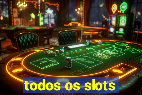 todos os slots