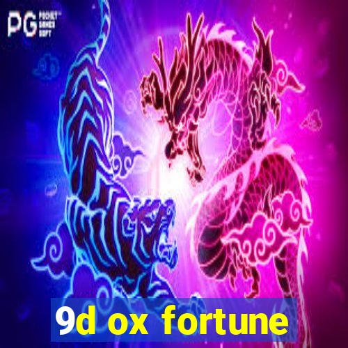 9d ox fortune