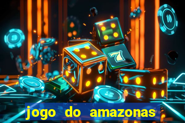 jogo do amazonas onde assistir