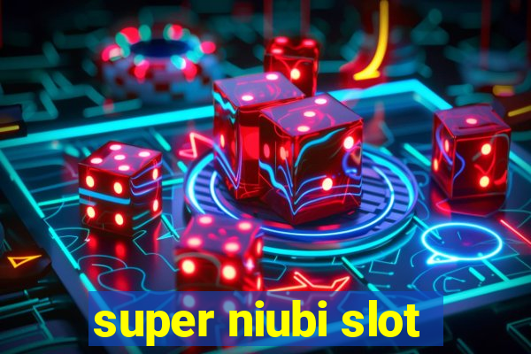 super niubi slot