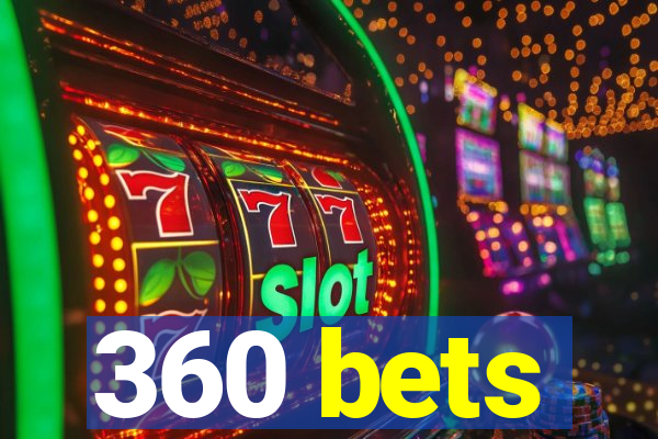 360 bets