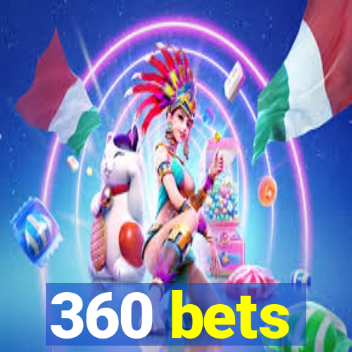 360 bets