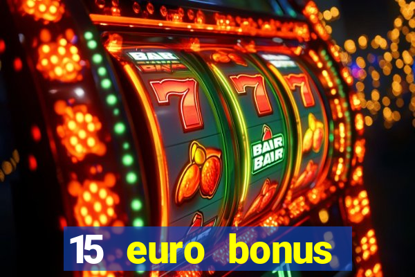 15 euro bonus casino ohne einzahlung