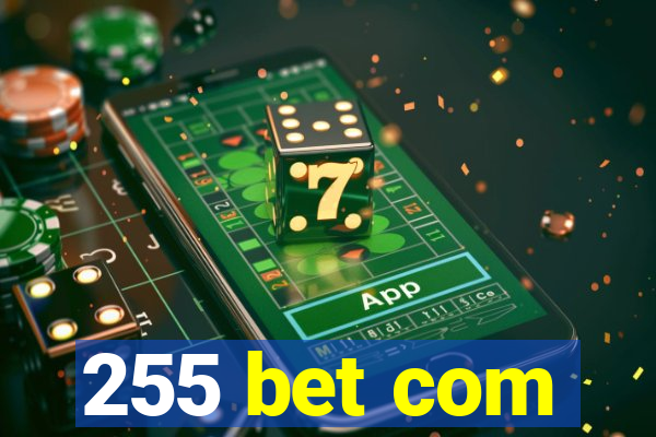 255 bet com