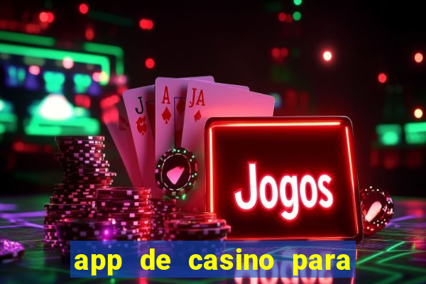 app de casino para ganhar dinheiro