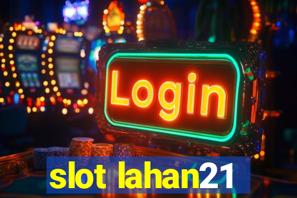 slot lahan21