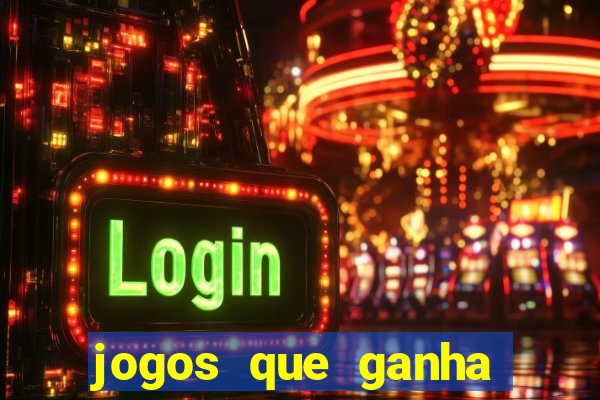 jogos que ganha dinheiro de verdade e rapido