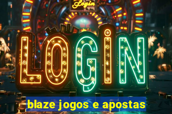 blaze jogos e apostas