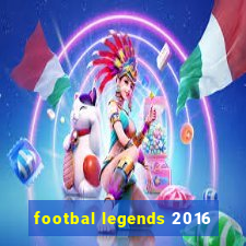 footbal legends 2016