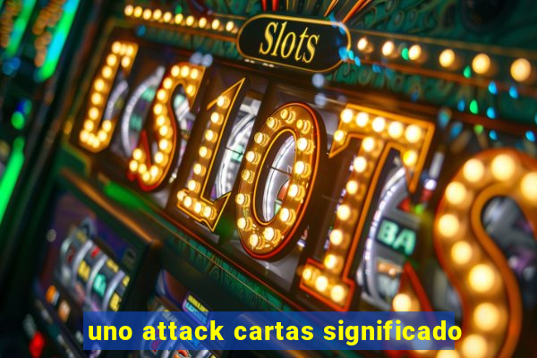 uno attack cartas significado