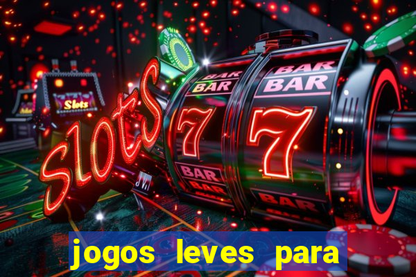 jogos leves para pc fraco blog