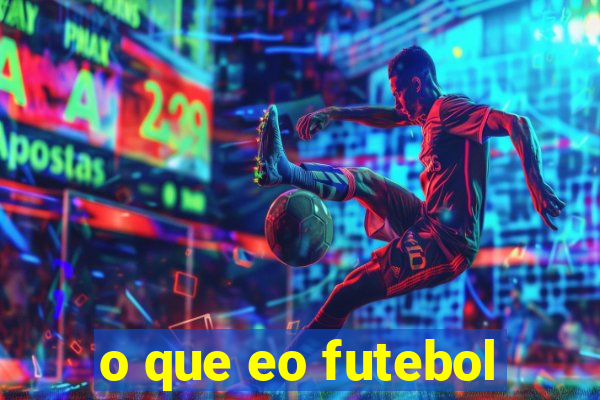 o que eo futebol