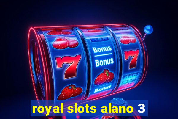 royal slots alano 3