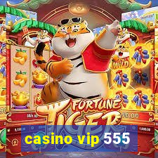 casino vip 555