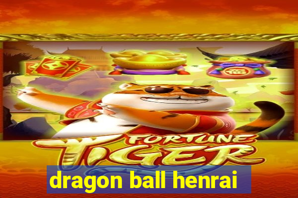 dragon ball henrai