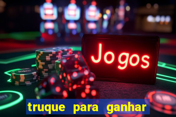 truque para ganhar no fortune tiger