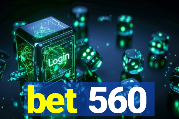 bet 560