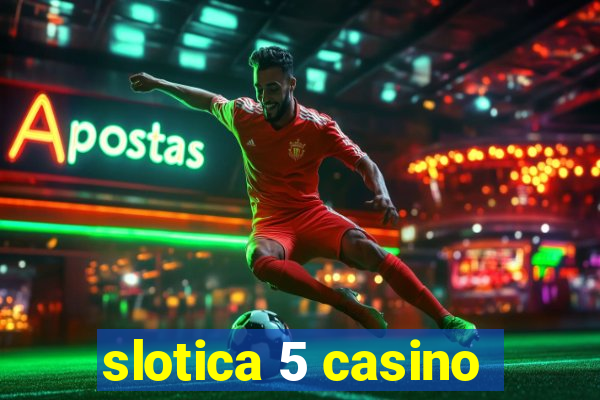 slotica 5 casino