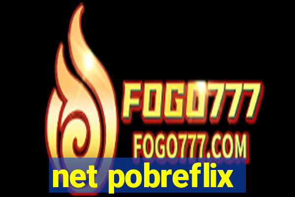 net pobreflix