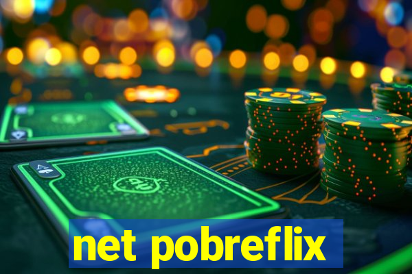 net pobreflix