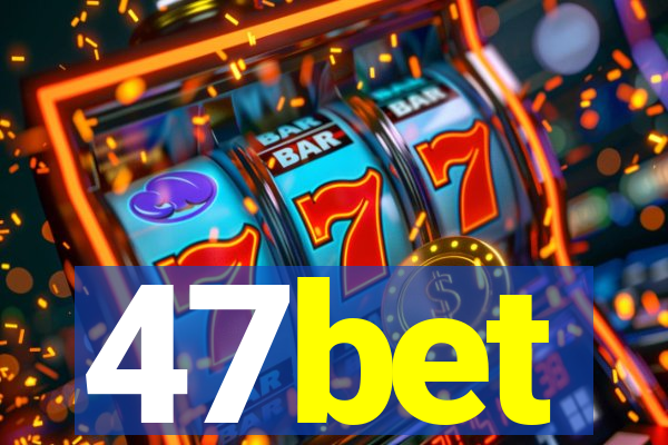 47bet