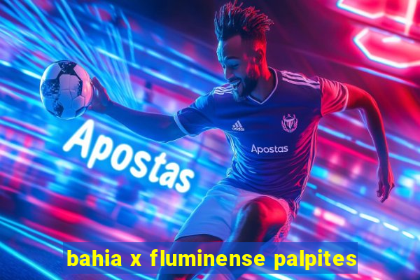 bahia x fluminense palpites