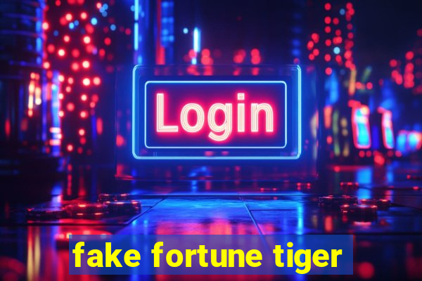 fake fortune tiger