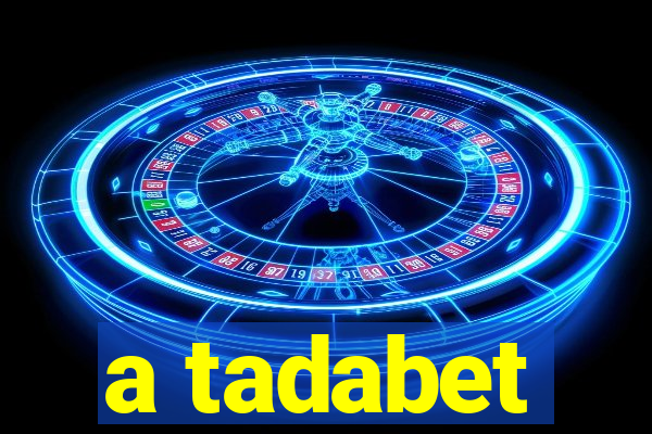 a tadabet