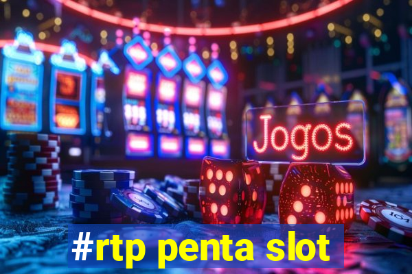 #rtp penta slot