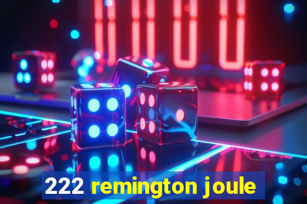 222 remington joule