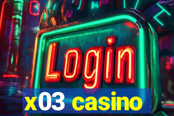 x03 casino