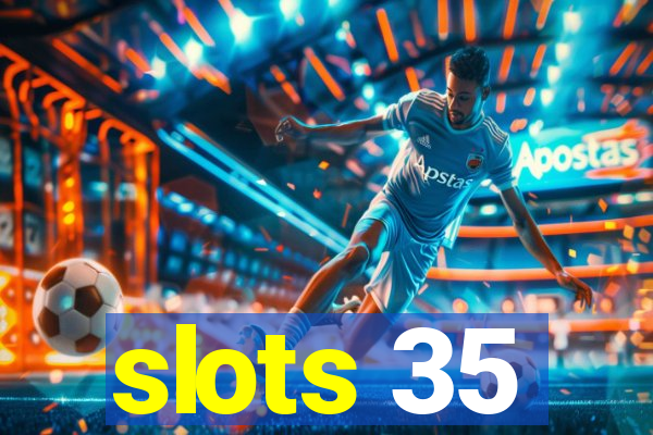 slots 35