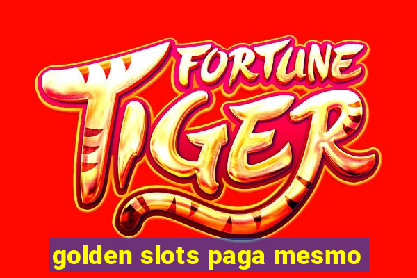 golden slots paga mesmo