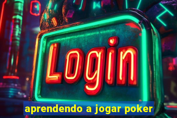 aprendendo a jogar poker