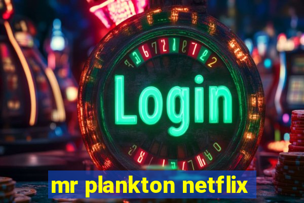 mr plankton netflix