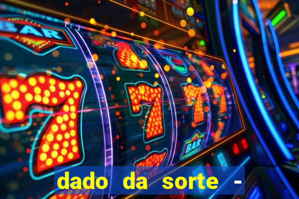 dado da sorte - lucky dice