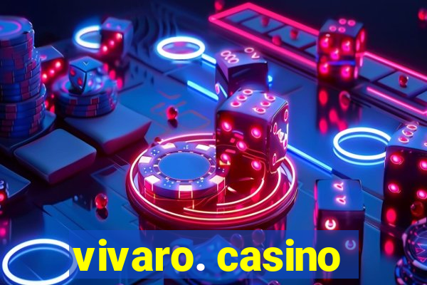 vivaro. casino