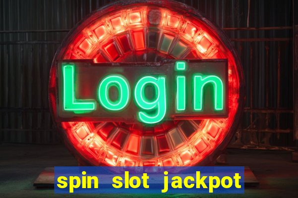 spin slot jackpot real money