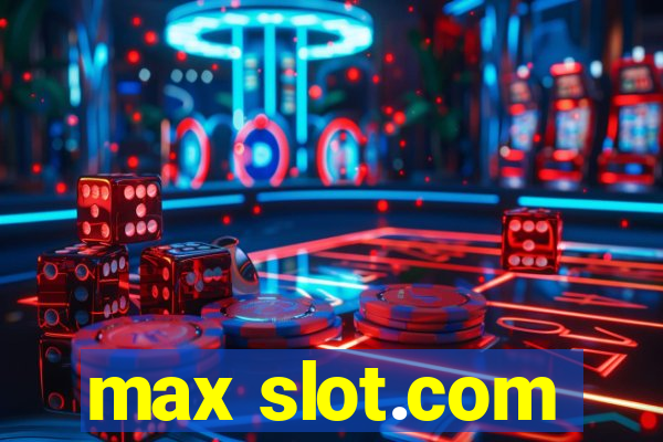 max slot.com