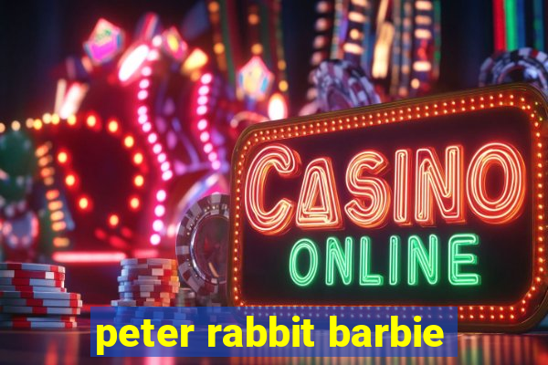 peter rabbit barbie