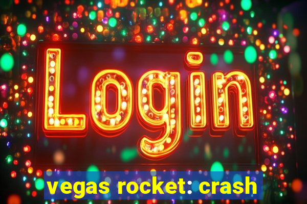 vegas rocket: crash