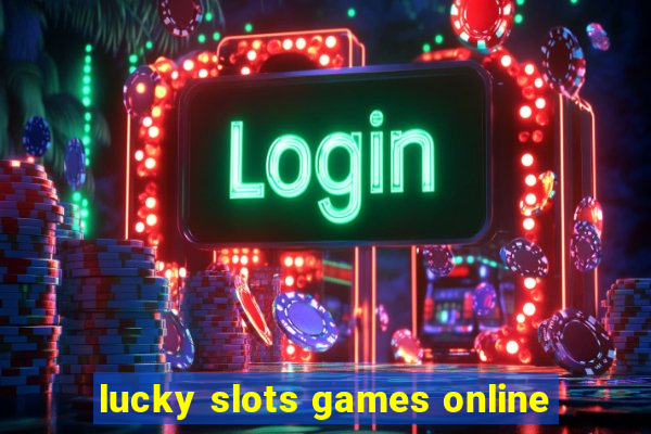 lucky slots games online