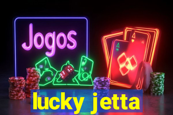 lucky jetta