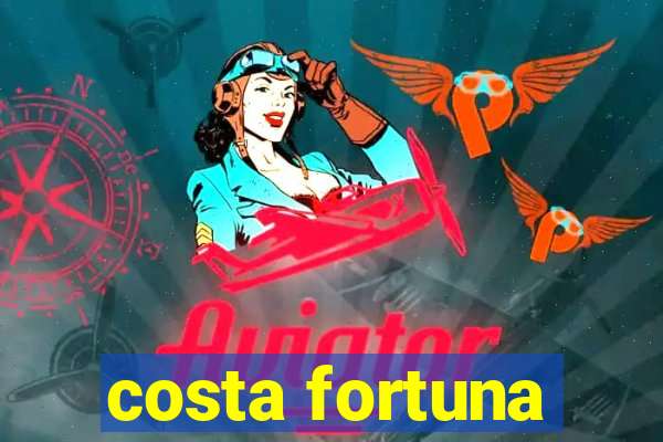 costa fortuna