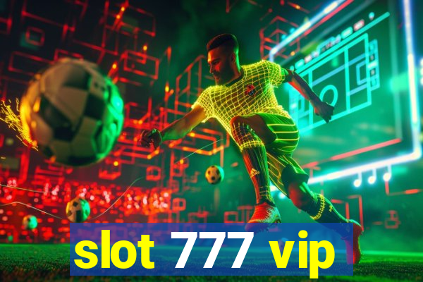 slot 777 vip