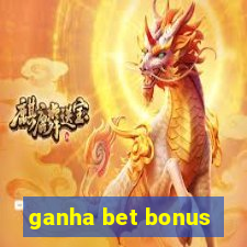 ganha bet bonus