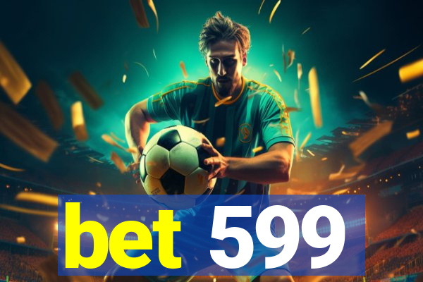 bet 599