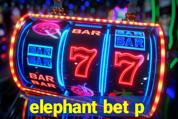 elephant bet p