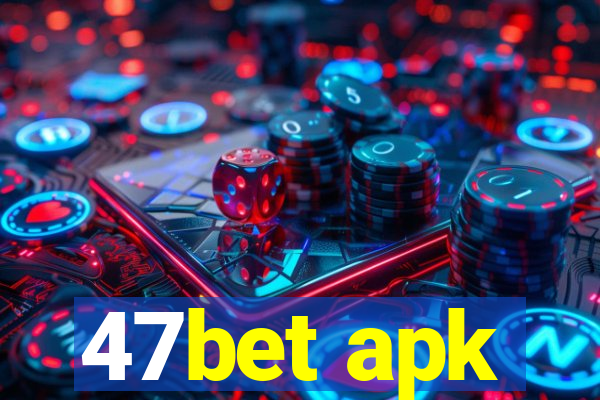 47bet apk