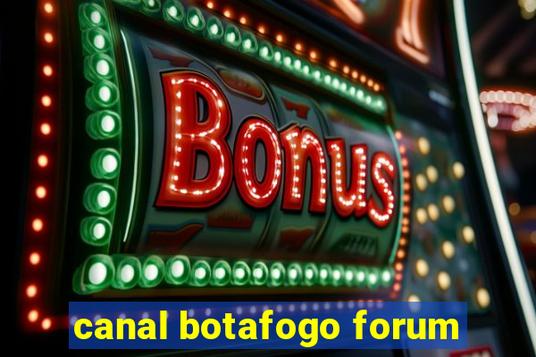 canal botafogo forum